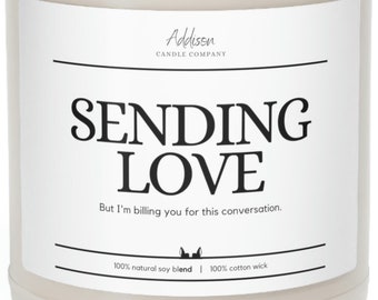 Sending love, but I'm billing you for the conversation | Scented Soy Candle, 9oz