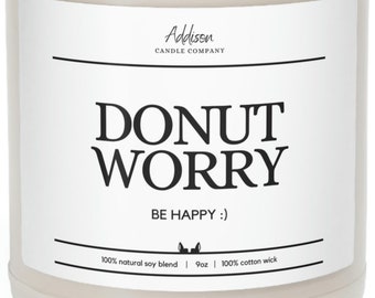 Donut Worry, Be Happy | Funny Gift | Scented Soy Candle, 9oz