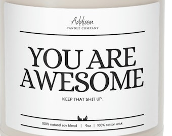 You are awesome | Funny Gift | Scented Soy Candle, 9oz