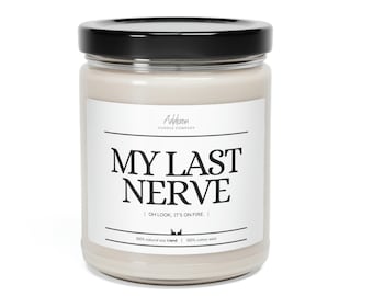 My Last Nerve. Oh look, it's on fire. | Funny | Scented Soy Candle, 9oz