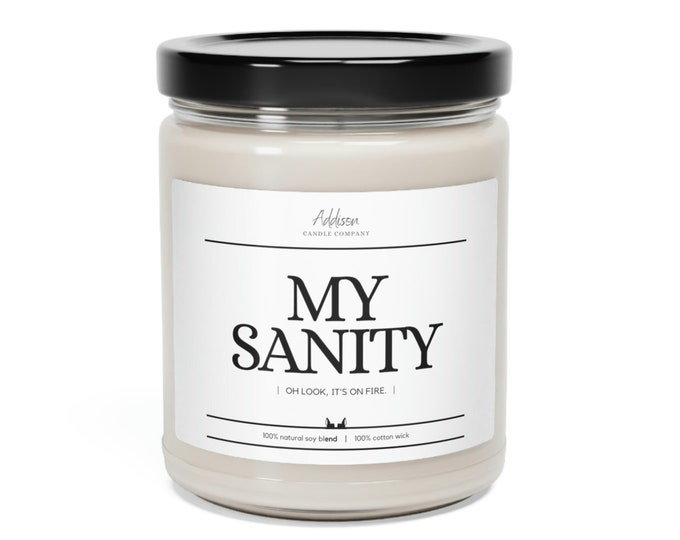 Featured listing image: My Sanity. Oh look, it's on fire. | Funny | Scented Soy Candle, 9oz