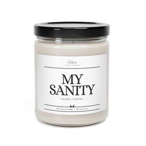 My Sanity. Oh look, it's on fire. | Funny | Scented Soy Candle, 9oz