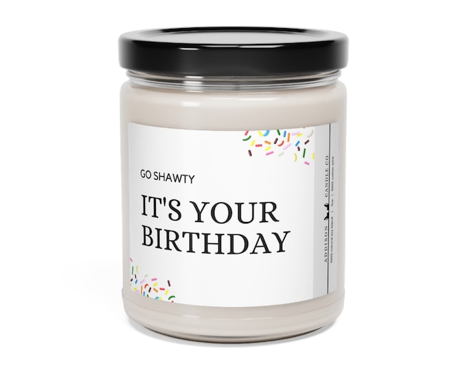 Featured listing image: Go Shawty, It's Your Birthday | Funny Gift | Scented Soy Candle, 9oz
