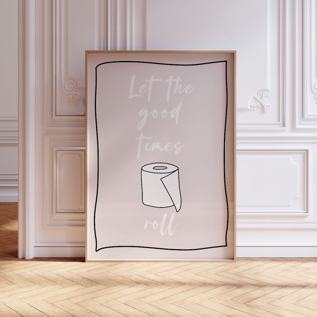 Funny Toilet Roll Bathroom Print: Let the Good Times Roll - Etsy