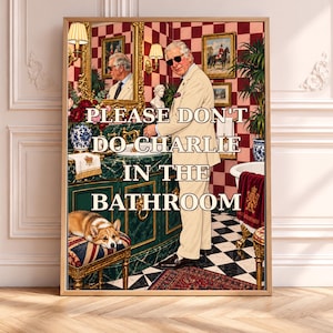 May include: A framed wall art print featuring a man in a light suit and sunglasses standing in a bathroom with red and white checkered walls, a green marble vanity, and a corgi on a stool. The text reads: PLEASE DON'T DO CHARLIE IN THE BATHROOM.