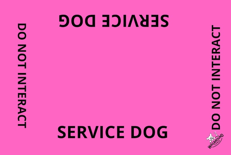 May include: A bright pink rectangular sign featuring the black text SERVICE DOG printed at the top and bottom, and DO NOT INTERACT printed along both side edges. A small logo with a dog icon and the text WAGAROUND TOWN is in the corner.