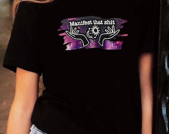 Manifest that sh*t t-shirt, manifest shirt, cussing shirt, mom shirt, empowering shirt