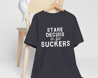 T-shirt ironique de la Cour suprême, Stare Decisis, T-shirt lui/elle, cadeau avocat, cadeau observateur judiciaire, Roe v Wade, décision Dodd, t-shirt juridique