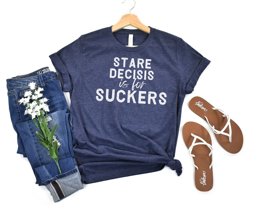 skinny suckers Supreme Court Ironic T-shirt, Stare Decisis, Him/her T-shirt, Lawyers Gift,  Court Watcher Gift, Roe V Wade, Dodd Decision, Legal T-shirt - Etsy