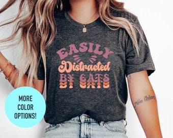 Easily Distracted By Cats Shirt, Funny Cat Shirt, Womens Cat Shirt, Cat Lover Shirt, Cat Mom Shirt, Cat Lovers Gift