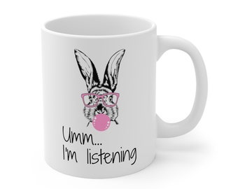 Funny Bunny Ceramic Coffee Mug, Umm I'm Listening Cup