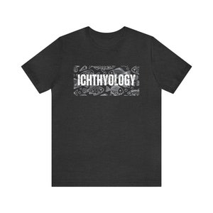 Ichthyology, Ichthyology Shirt, Ichthyology T-Shirt, Fish Shirt, Marine Life Shirt, Zoology Shirt, Aquarium Shirt, Marine Biology Gift