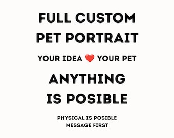 Fully Custom Pet Portrait, Personalized Pet Art From Your Idea, Custom Dog Cat Portrait, Unique Pet Gift, Digital Pet Portrait
