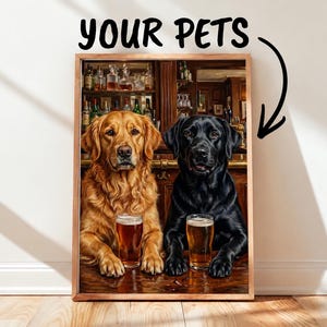 May include: A framed rectangular print featuring a golden retriever and a black labrador sitting at a wooden bar with glasses of beer. Above the image, the text reads YOUR PETS with a black arrow pointing down toward the dogs in the scene.
