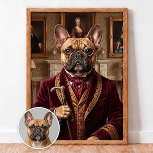 May include: A framed portrait of a French Bulldog wearing a deep red velvet coat with gold embroidery, a cravat, and a monocle, holding a walking cane. A circular inset shows the original French Bulldog head against a plain gray background.