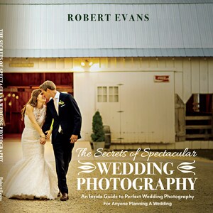 Unlock the Secrets to Stunning Wedding Photos: This book is the ultimate &quot;How-To&quot; guide for couples who want great wedding photography.