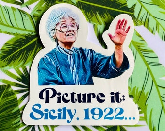 Picture it: Sicily, 1922 - Sophia Petrillo Golden Girls Inspired Vinyl Sticker