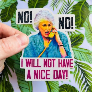 No, non avrò una bella giornata: adesivo in vinile ispirato a Bea Arthur, ispirato alle Golden Girls di Dorothy Zbornak