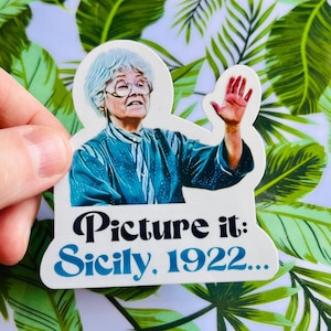 Picture it: Sicily, 1922 - Sophia Petrillo Golden Girls Inspired Vinyl Sticker
