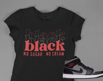 Black No Sugar No Cream T-shirt, Shirt to match Jordan 1 Mid Shadow Red, AJ1 Shadow Red,  Sneakerhead shirt,Female Sneakerhead
