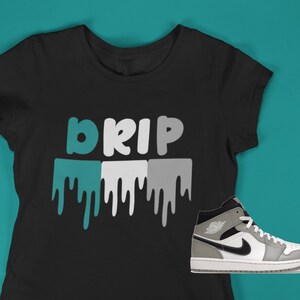 Drip T-shirt, , Shirt to match Air Jordan 1 Mid Light Smoke Grey, AJ1 Mid Light Smoke