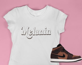 Melanin T-shirt.  Shirt to match Jordan 1 Mid SE Dark Chocolate, AJ1