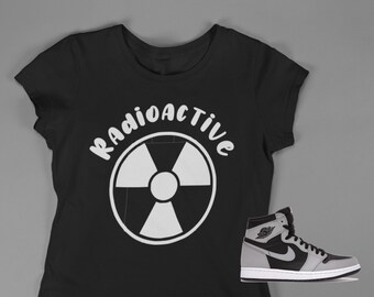 Radioactive T-shirt, Shirt to match Jordan 1 Shadow 2.0, AJ1 Shadow 2.0,  Sneakerhead shirt, Sneakerhead shirt, Female Sneakerhead
