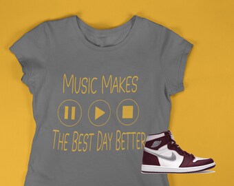 Music Makes the Best Day Better shirt, Ipod, Music lover, music gift, music tshirt, Shirt to match Jordan 1   Bordeaux,  Female Sneakerhead