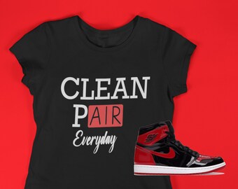 Clean Pair Everyday shirt, Shirt to match Air Jordan 1 Retro OG High Patent Bred, AJ1 Patent Bred