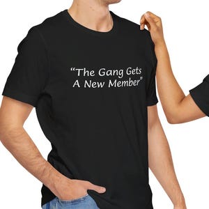 The Gang Gets a New Member Unisex Jersey Short Sleeve Tee - It&#39;s Always Sunny in Philadelphia T-Shirt - IASIP Baby Announcement