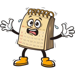 May include: A cartoon calendar with a worried expression, sweating and raising its hands in the air. The calendar has the days of the week labeled and the numbers 1 through 30.