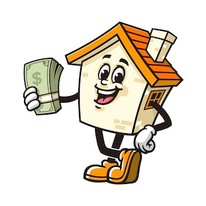 May include: A cartoon house character with a smiling face, holding a wad of dollar bills in one hand. The house is yellow with a red roof and a small window. The house is wearing orange shoes.