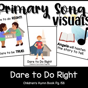 Op de afbeelding: Een set kleurrijke, afdrukbare visuals voor het primaire lied "Dare to Do Right". De visuals bevatten illustraties van kinderen, engelen en een kerk. De tekst "Dare to Do Right" en "Angels will hasten the story to tell" is inbegrepen.