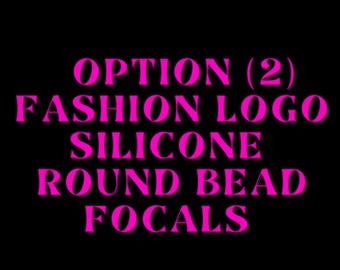 Fashion Logo round silicone bead focals|Custom bead pens|fashion focals|Silicone beads| Silicone focal beads