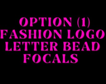 Fashion Logo letter bead focals|Option 1| Custom bead pens|fashion focals|Silicone beads| Silicone focal beads
