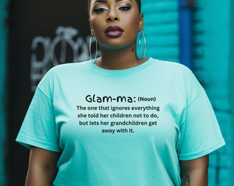 Glam-ma Definition Shirt for Grandma Funny Shirt for Granny Mothers Day Gift for Mimi Gifts for Grandma shirt gift for glamma
