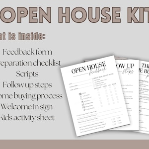 May include: An 'Open House Kit' with a light gray background. The kit includes a feedback form, preparation checklist, scripts, follow-up steps, home buying process, welcome sign, and kids activity sheet. The words 'Open House Kit' are at the top.