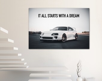 It All Starts With A Dream MK4 Toyota Supra Canvas Wall Art - Motivational Quotes - Inspirational Print - Home Decor  Office  Perfect Gift