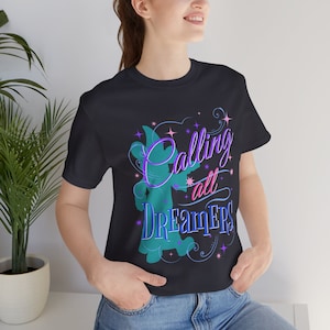Calling All Dreamers | Disney Inspired | Magic Happens | Disneyland | Unisex Tshirt