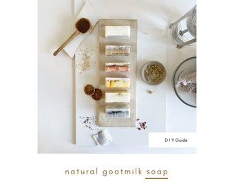 DIY Guide - Natural Goatmilk Soap - 6 Recipes