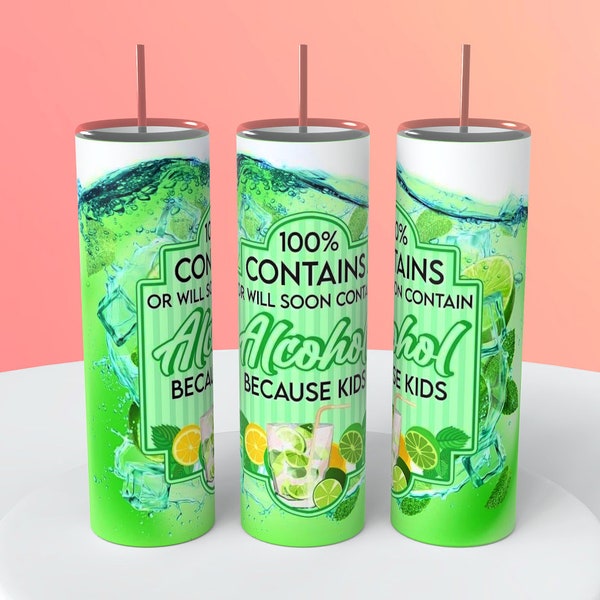 100% Contains Or Will Soon Contain Alcohol Because Kids Tumbler Adult Humor Tumbler Mug Cup With Reusable Straw Makes a great gift!