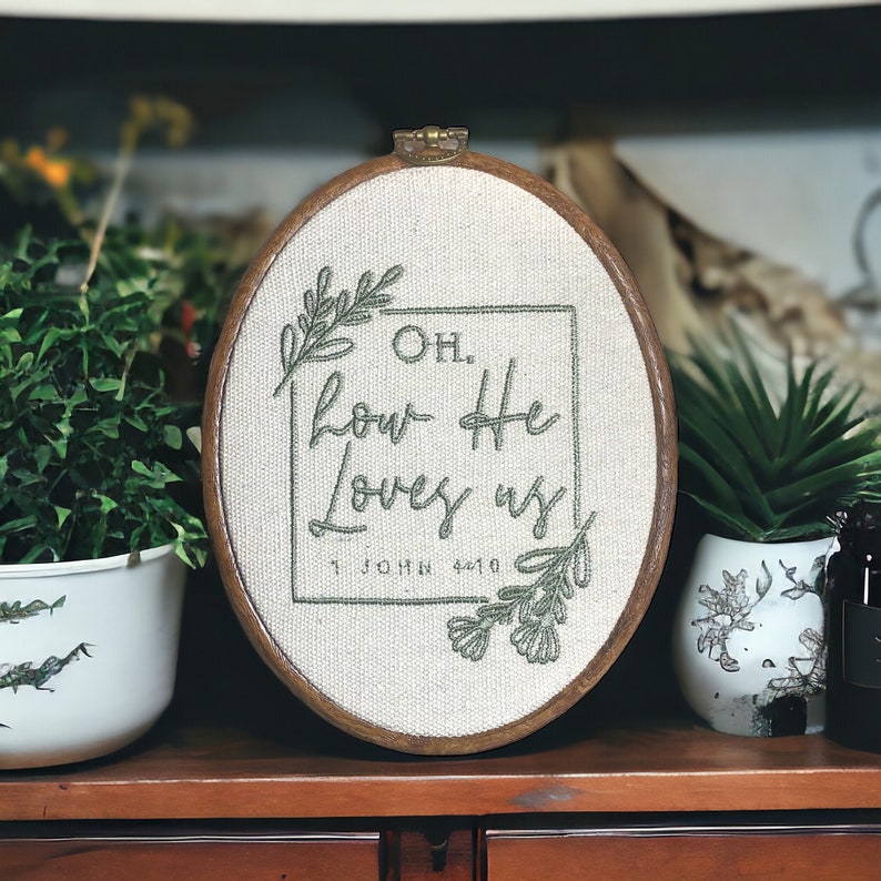 Oh How He Loves 1 John 4:10, Finished Embroidery Hoop Wall Decor, Scripture Home Decor, Bible Verse Embroidery, Framed Scripture Art