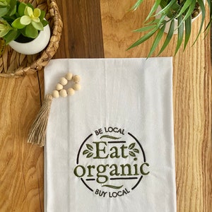 Eat Organic Embroidered Flour Sack Towel, Embroidered Tea Towel, Cottagecore Kitchen Decor, Farmer’s Market Decor, Embroidered Dish Towels