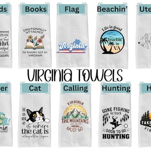 May include: Ten white kitchen towels with various designs featuring Virginia-themed text and graphics. The designs include words, books, a flag, beach, utensils, flowers, cats, mountains, hunting, and hiking.
