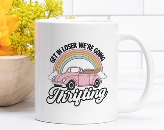 Get in Losers We're Going Thrifting Mug 11oz.