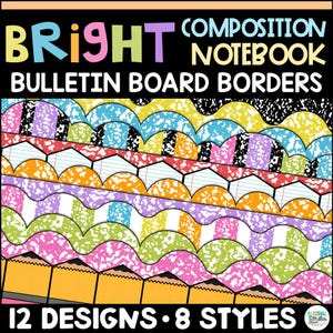 May include: A collection of bulletin board borders featuring bright, multi-colored patterns inspired by composition notebooks. The text reads BRIGHT COMPOSITION NOTEBOOK BULLETIN BOARD BORDERS and 12 DESIGNS 8 STYLES. The designs include scalloped edges.