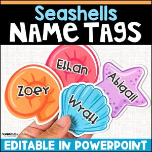 May include: Colorful seashell-shaped name tags with names like Zoey, Ethan, Wyatt, and Abigail. The tags are in various shapes and colors, including orange, pink, blue, and purple. The text "Seashells NAME TAGS" is at the top, and "EDITABLE IN POWERPOINT" is at the bottom.