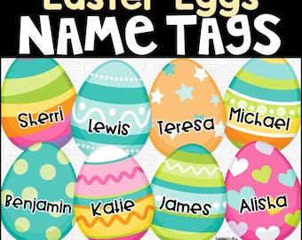 Editable Easter Eggs Name Tags for April Classroom Decor, Spring Bulletin Board, Door, Student Desk, Cubby, Class Labels or Gift Tags