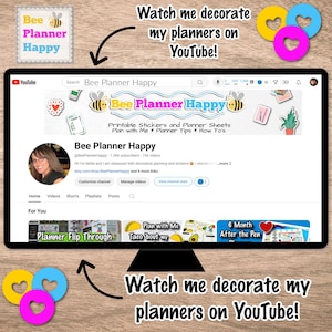 May include: A computer monitor displays a YouTube channel called "Bee Planner Happy." The channel's banner features a bee and the words "Bee Planner Happy." The image also includes decorative planner stickers and the text "Watch me decorate my planners on YouTube!"