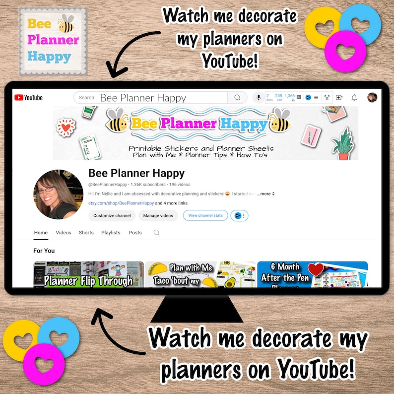 May include: A computer monitor displays a YouTube channel called "Bee Planner Happy." The channel's banner features a bee and the words "Bee Planner Happy." The image also includes decorative planner stickers and the text "Watch me decorate my planners on YouTube!"